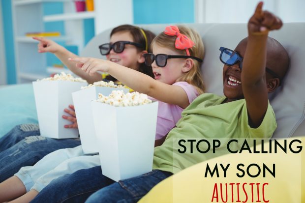 Stop Calling My Son Autistic